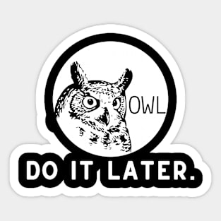 Owl do it later procastinating Sticker